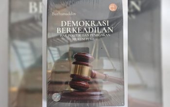 Demokrasi Berkeadilan: Menggugat Batas Hukum, Hak Politik, dan Kekuasaan Elektoral